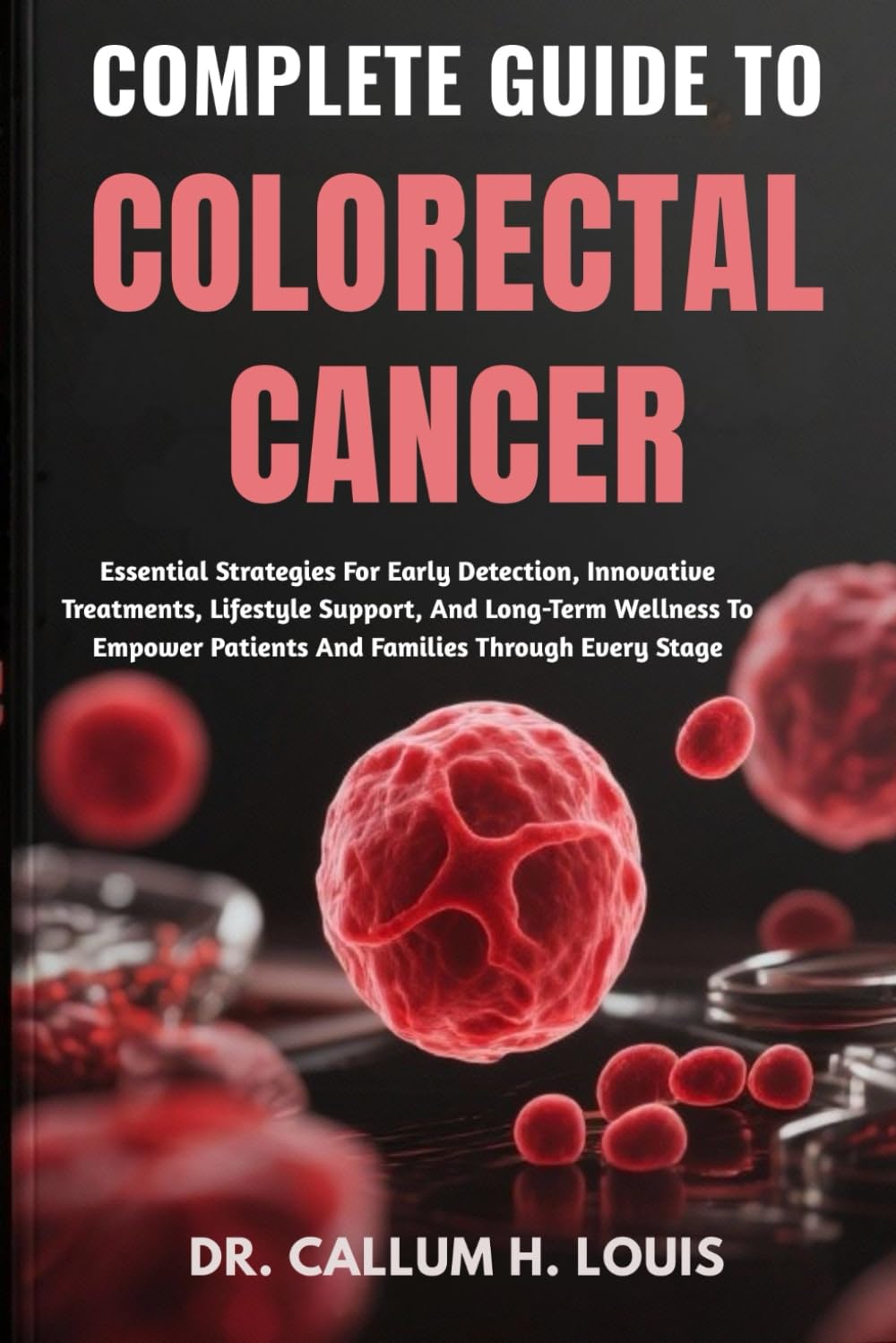 COMPLETE GUIDE TO COLORECTAL CANCER cover