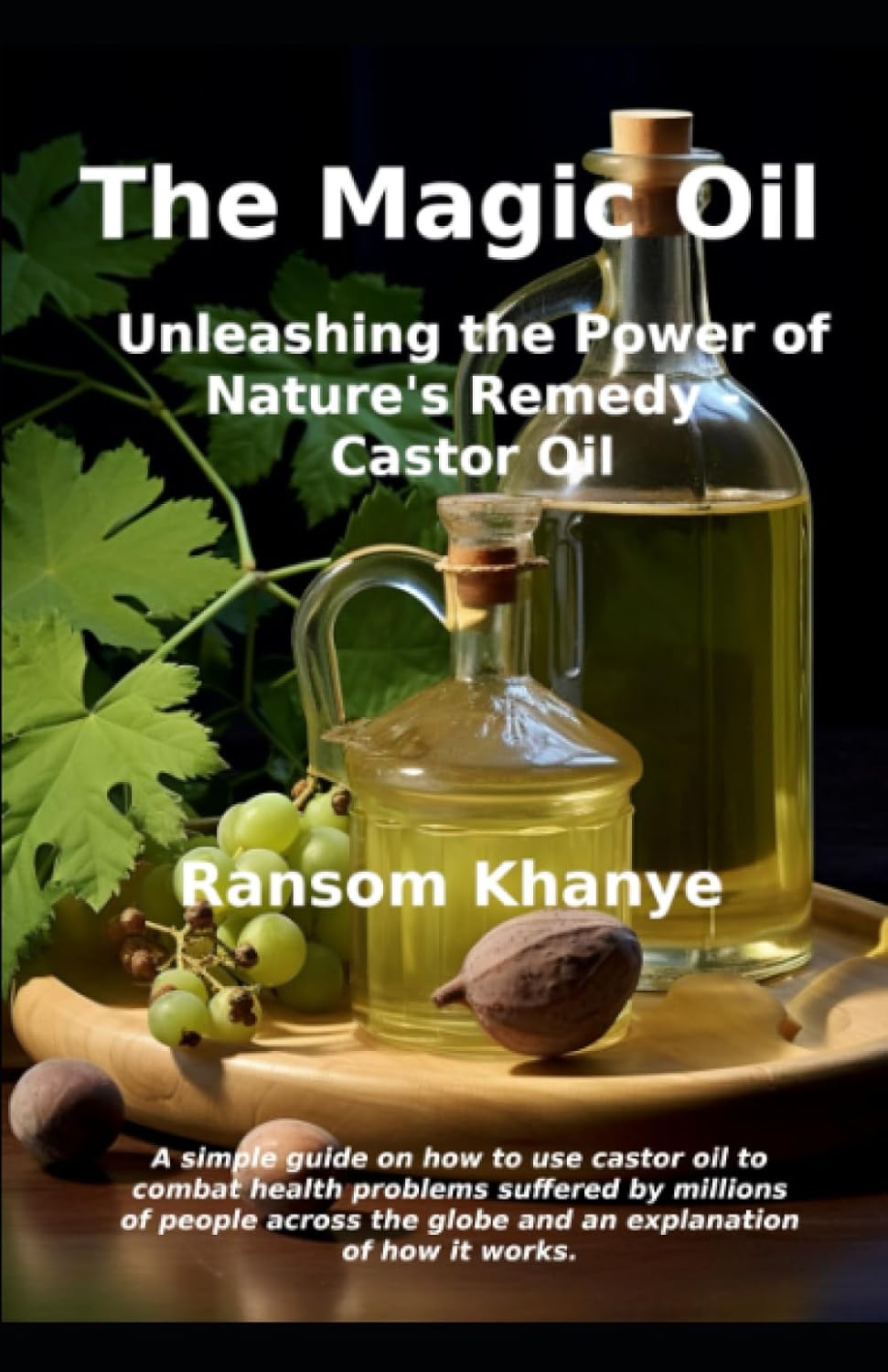 Unleashing the Power of Nature’s Remedy - Castor Oil cover